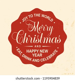 Joy to the world. Merry Christmas and Happy New Year stamp, sticker. Vector illustration. Vintage typography design for xmas, new year emblem in retro style. Coaster for beer or beer bottle cap.