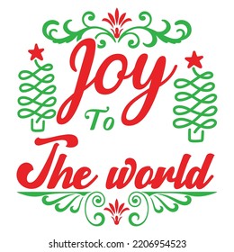 Joy To The World Merry Christmas Shirt Print Template, Funny Xmas Shirt Design, Santa Claus Funny Quotes Typography Design