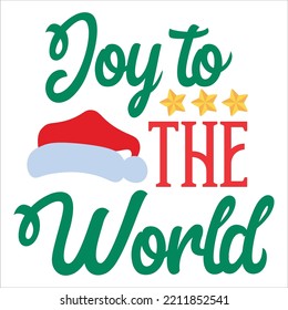 Joy To The World Merry Christmas Shirt Print Template, Funny Xmas Shirt Design, Santa Claus Funny Quotes Typography Design