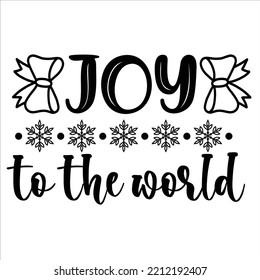 Joy To The World Merry Christmas Shirt Print Template, Funny Xmas Shirt Design, Santa Claus Funny Quotes Typography Design