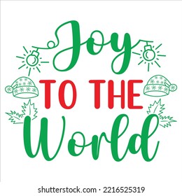 Joy To The World Merry Christmas Shirt Print Template, Funny Xmas Shirt Design, Santa Claus Funny Quotes Typography Design