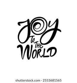 Joy to the World phrase beautiful typography design that wonderfully expresses joy and positivity for everyone in the world