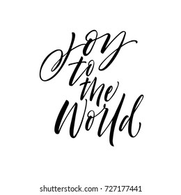Joy to the world phrase. Greeting card. Ink illustration. Modern brush calligraphy. Isolated on white background.