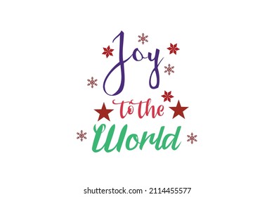 Joy To The World Quotes. Creative Vector Typography Concept
