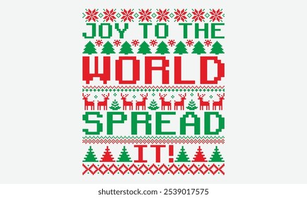 Joy To The World Spread It! - Ugly Christmas Sweater T-shirt Design, Motivational Quotes With Hand Lettering Typography Vector Design, Vector Illustration With Hand-Drawn Lettering, For Holiday 