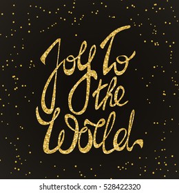 Joy to the world - unique hand drawn typography poster with gold glitter texture and confetti.Vector art. Perfect lettering design for posters, flyers and banners. Xmas design