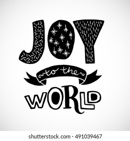 'Joy to the world' unique hand lettering isolated on white background. Vector art. Great design element for greeting cards, banners and holidays flyers.