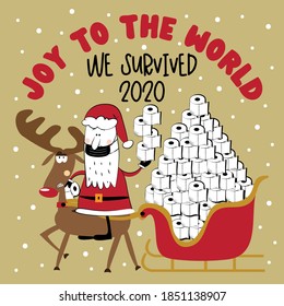 Joy To The World We Survived 2020 - Reindeer and Santa Claus, and toilet papers in sledge. Funny greeting card for Christmas in covid-19 pandemic self isolated period.  