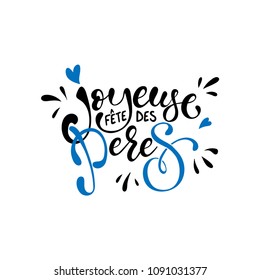 Joyeuse Fete des Peres vector greeting card text. Father Day lettering. French Fathers Day hand drawn calligraphy.