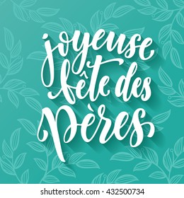 Joyeuse Fete des Peres vector greeting card text. Father Day lettering on leaf paisley pattern. French Fathers Day hand drawn calligraphy on blue green background wallpaper.