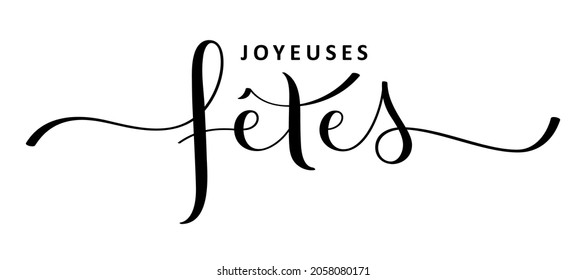 JOYEUSES FETES black vector brush calligraphy with swashes on white background (HAPPY HOLIDAYS in French)