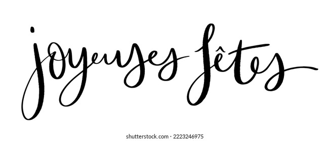 JOYEUSES FETES (HAPPY HOLIDAYS in French) black vector brush lettering banner