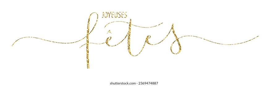 JOYEUSES FETES (HAPPY HOLIDAYS in French) gold glitter vector brush calligraphy banner