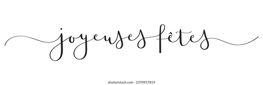 JOYEUSES FETES (HAPPY HOLIDAYS in French) black vector brush calligraphy banner