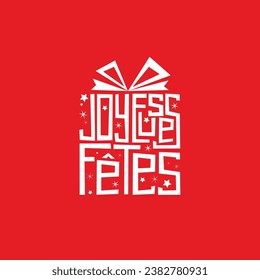 JOYEUSES FETES (HAPPY HOLIDAYS in French) white hand lettering in gift shape on red background