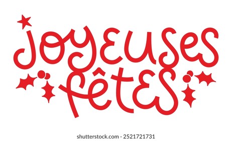 FETES JOYEUSES (FELIZ FERIADOS em francês) vermelho vetor mão lettering banner com motivos holly