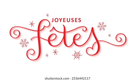 FETES JOYEUSES (FÉRIAS FELIZES em francês) vetor vermelho escova caligrafia banner com flocos de neve