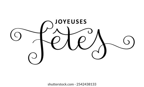 FETES JOYEUSES (FÉRIAS FELIZES em francês) preto ornado escova vetor escova caligrafia banner no fundo branco