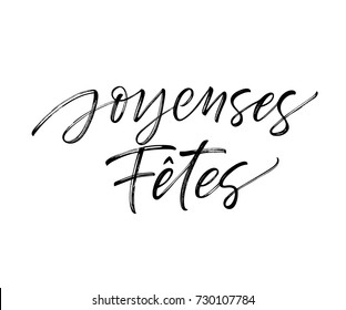 Joyeuses Fêtes French phrase. Happy Holidays in French. Greeting card. Ink illustration. Modern brush calligraphy. Isolated on white background.