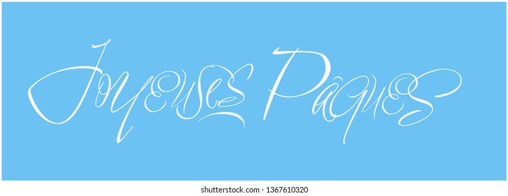 Joyeuses Pâques - Happy Easter calligraphy, written in French, on pale blue background. Flat vector illustration for cards, posters, greetings, invitations, Easter design and decoration, prints, web.