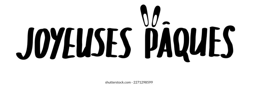 Joyeusa la frase de saludo de caligrafía de Paqués. Feliz Pascua en francés con orejas de conejito. Cartel de tipografía, tarjeta. Cita manuscrita de Pascua en francés. Grabado a mano. Texto de una línea