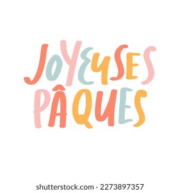 Joyeuses Paques calligraphy greeting phrase. Happy Easter in French. Colorful typography banner, card. Handwritten Easter quote in French. Hand lettering text