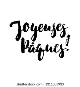 Joyeuses Paques - French Happy Easter hand drawn lettering calligraphy phrase isolated on white background. Fun brush ink vector illustration for banners, greeting card, poster design, photo overlays