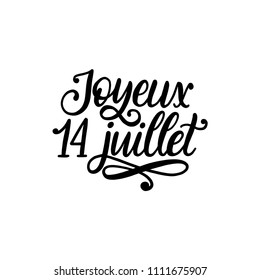 Joyeux 14 Juillet, hand lettering. Phrase translated from french Happy 14th July. Bastille Day design concept. Used for French national day greeting card, poster etc.