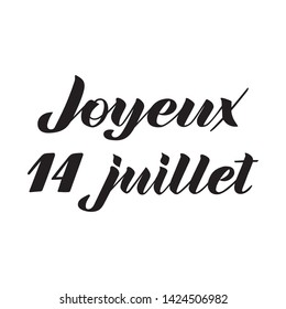 Joyeux 14 Juillet, hand lettering. Phrase translated from french Happy 14th July. Bastille Day design concept. Used for French national day greeting card, poster, banner etc. Vector. EPS10