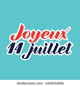 Joyeux 14 Juillet, hand lettering. Phrase translated from french Happy 14th July. Bastille Day design concept. Used for French national day greeting card, poster, banner etc. Vector. EPS10