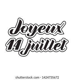 Joyeux 14 Juillet, hand lettering. Phrase translated from french Happy 14th July. Bastille Day design concept. Used for French national day greeting card, poster, banner etc. Vector. EPS10