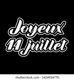 Joyeux 14 Juillet, hand lettering. Phrase translated from french Happy 14th July. Bastille Day design concept. Used for French national day greeting card, poster, banner etc. Vector. EPS10