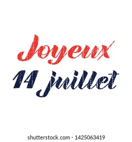 Joyeux 14 Juillet, hand lettering. Phrase translated from french Happy 14th July. Bastille Day design concept. Used for French national day greeting card, poster, banner etc. Vector. EPS10