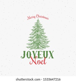 Joyeux Noel Abstract Vector Retro Label, Sign or Logo Template. Colorful Hand Drawn Christmas Pine Tree Sketch Illustration with Vintage Typography. Shabby Texture Background. Isolated.