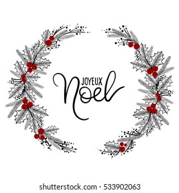 Joyeux Noel Hand Lettering Greeting Card. Vector Illustration. Modern Calligraphy. Christmas Wreath