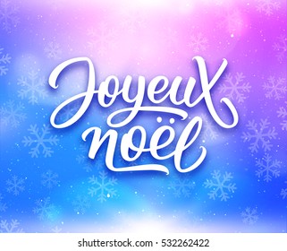 Joyeux Noel lettering on shine festive background with snowflakes. Merry Christmas vector greeting card with hand written french text.