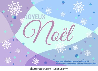 Joyeux Noel, Merry Christmas in French. Vector illustration, winter background, multi-colored sections in blue, purple, pink colors, snowballs decor.