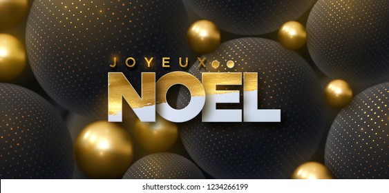 Joyeux Noel. Merry Christmas. Vector typography illustration. Holiday decoration of white paper letters textured with golden paint on 3d black spheres background. Festive banner design.