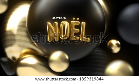 Joyeux Noel. Vector holiday illustration. Festive decoration of golden realistic 3d sign. Art installation with black and golden bubbles. French Christmas poster. Festive banner design