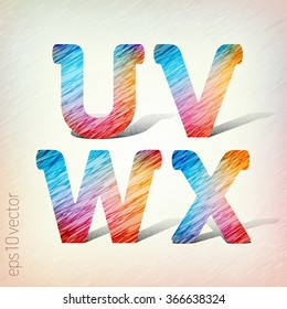 Joyful 3d Bright letters. In the style of colored pencil strokes. The letters U,V,W,X. eps10.