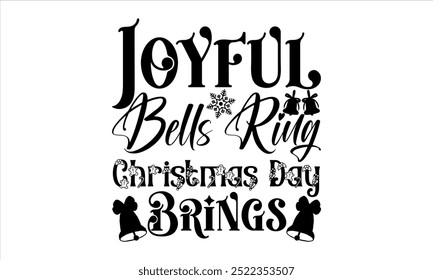 Joyful Bells Ring Christmas Day Brings - Christmas Day T-shirt Design, designs and Holiday designs, Santa, Stock vector background, curtains, posters, bed covers, pillows EPS Christmas theme with