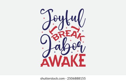 Joyful Break Labor Awake - Labor Day with custom T-shirt designs featuring vibrant illustrations, clipart, and detailed line art. Perfect for apparel, prints, and more. Instant download available.