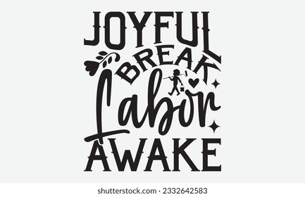 Joyful Break Labor Awake - Labor svg typography t-shirt design. celebration in calligraphy text or font Labor in the Middle East. Greeting cards, templates, and mugs. EPS 10.