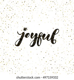 Joyful - brush script calligraphic design for Xmas greetings cards, invitations. Handwritten calligraphy on golden starry glitter background.