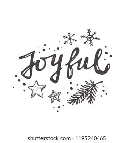Joyful. Christmas logo, icon and label for your design. Lettering. Celebration motivational slogan. Hand drawn vector illustration. Can be used for sticker, badge, card, poster, banner.