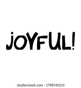 Joyful. Cute hand drawn lettering in modern scandinavian style. Isolated on white background. Vector stock illustration.