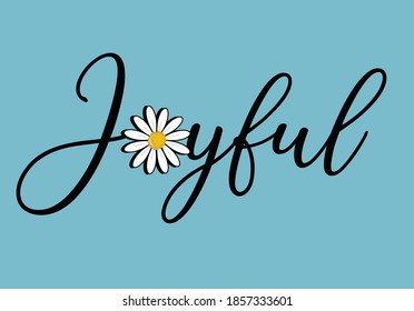 joyful daisies positive quote flower design margarita 
mariposa
stationery,mug,t shirt,phone case fashion slogan  style spring summer sticker and etc fashion design