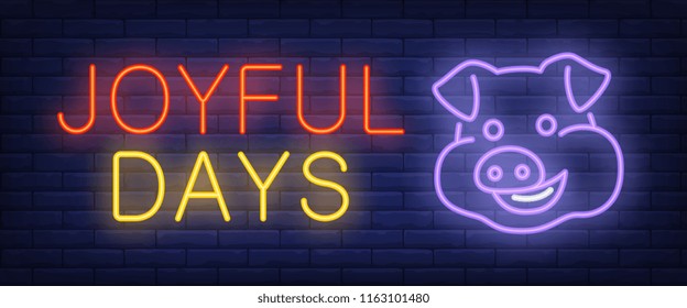 Joyful days neon text with smiling pig. New Year day and Christmas design. Night bright neon sign, colorful billboard, light banner. Vector illustration in neon style.