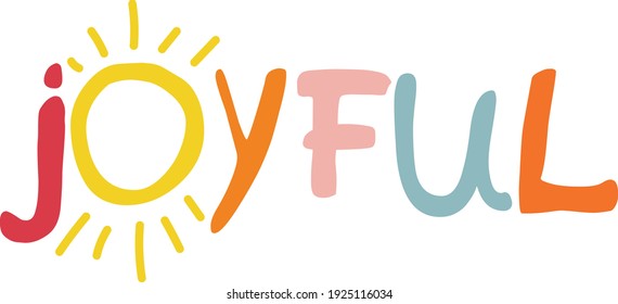 Joyful. Handwritten word in children style, lettering without background. Positive caption for apparel design, printed tee and posters. Vector illustration