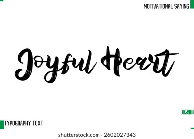 Joyful Heart Typography Text Calligraphy Motivational Quote